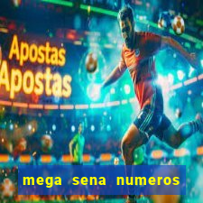 mega sena numeros que mais saem